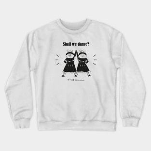 Shall we dance Crewneck Sweatshirt